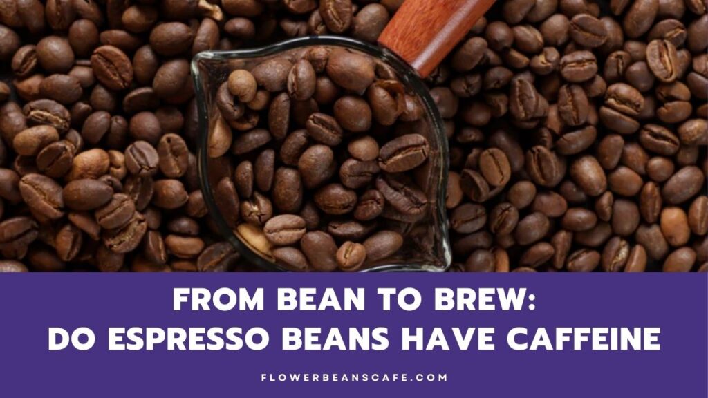 Do-espresso-beans-have-caffeine